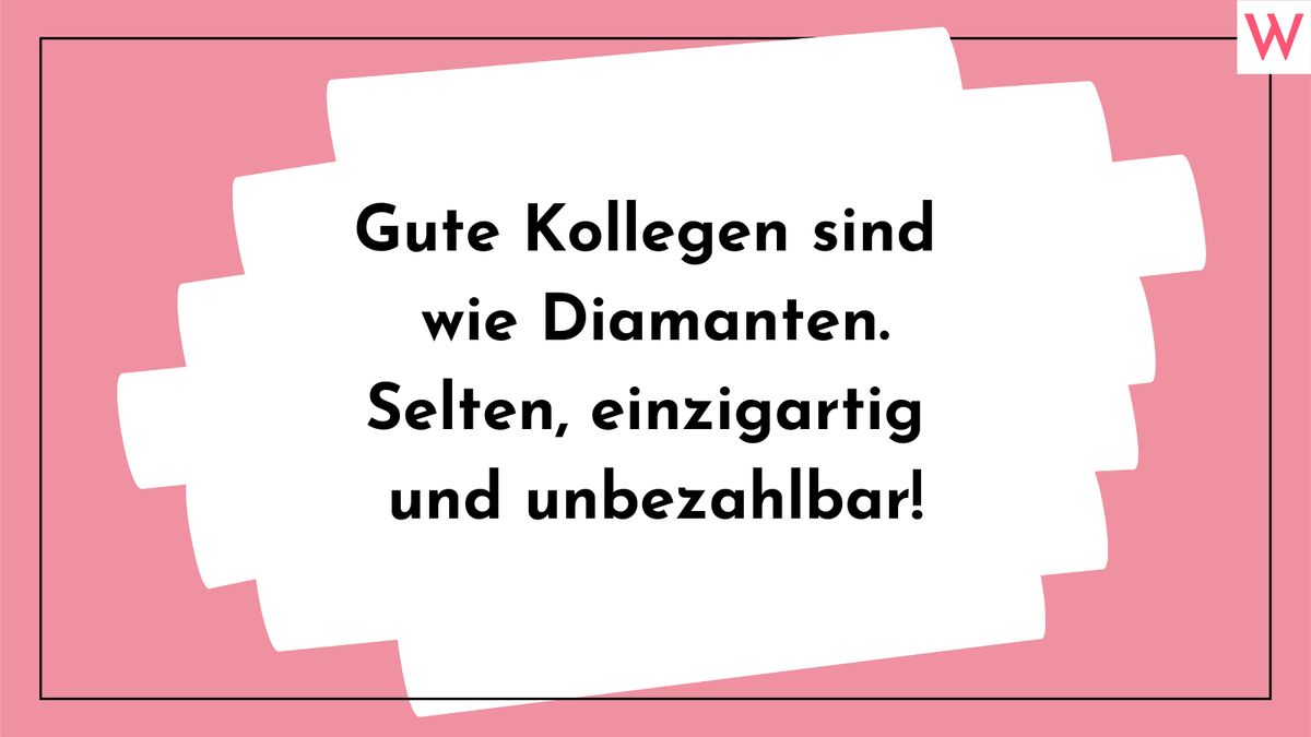 Gute Kolleg*innen sind wie Diamanten. Selten, einzigartig und unbezahlbar!