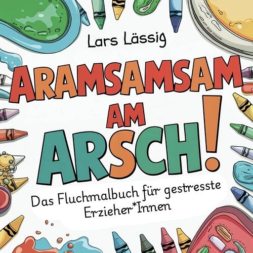 Aramsamsam am Arsch