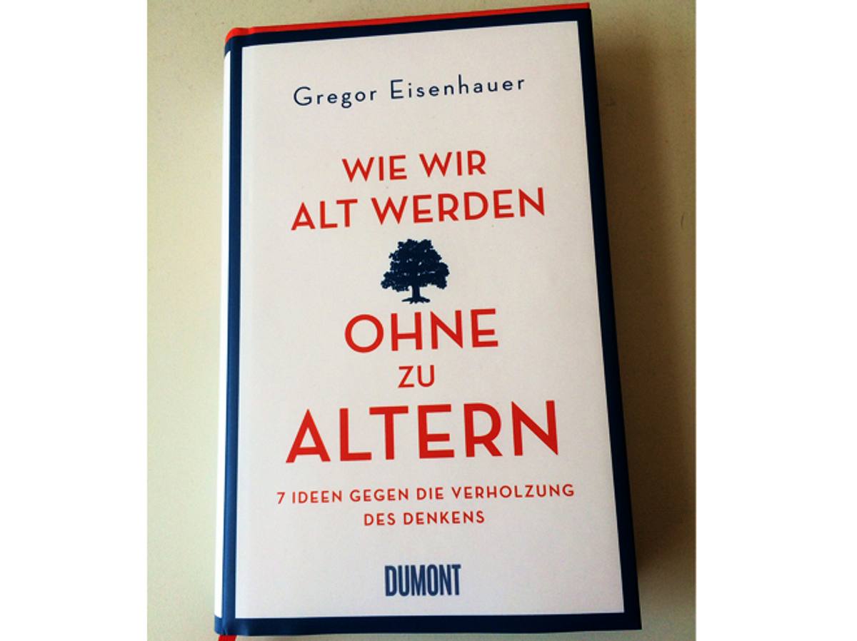 Buch von Gregor Eisenhhauer: Wie wir alt werden ohne zu altern