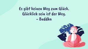 Es gibt keinen Weg zum Glück. Glücklich sein ist der Weg. - Buddha - Foto: Redaktion Wunderweib