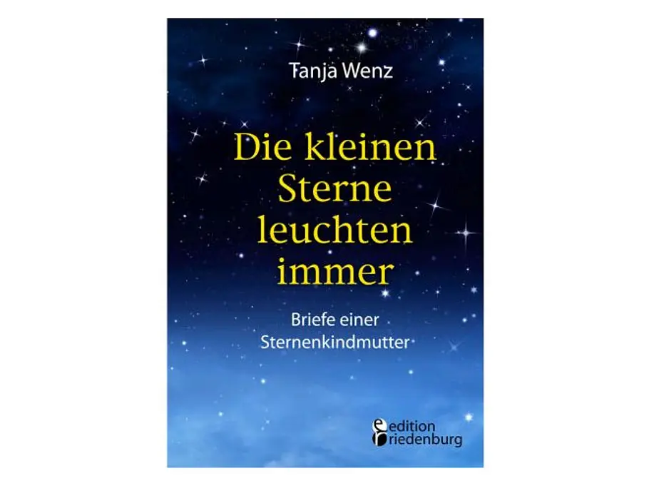 Die kleinen Sterne leuchten immer – Briefe einer Sternenkindmutter: In diesem Buch erzählt Autorin Tanja Wenz die Geschichte von Baby Mariella in Form von Briefen der Mutter an ihre verstorbene Mutter.