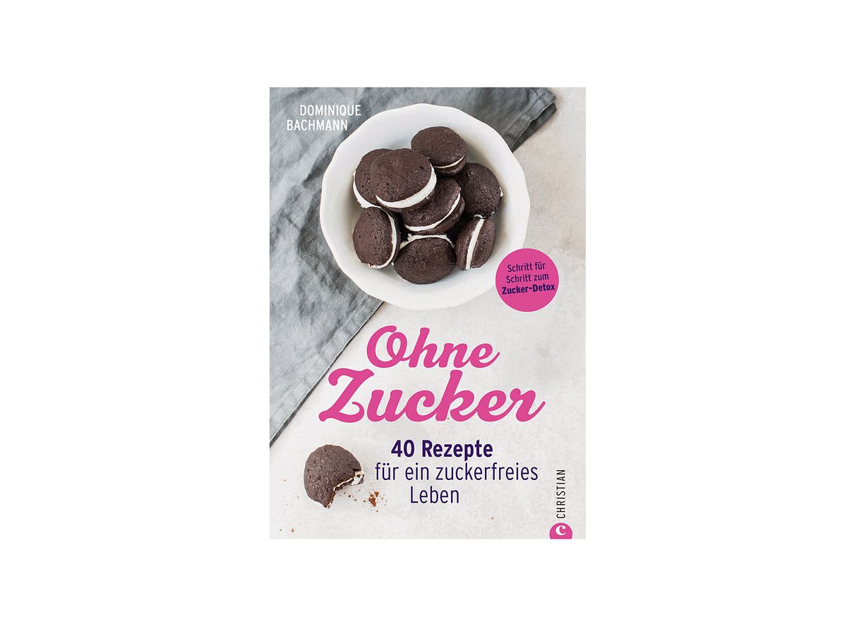 Ohne Zucker - 40 Rezepte für ein zuckerfreies Leben von Dominique Bachmann