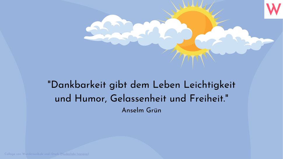 Dankbarkeit gibt dem Leben Leichtigkeit und Humor, Gelassenheit und Freiheit. (Anselm Grün) - Foto: Collage von Wunderweib.de und iStock (Nadezhda Ivanova)