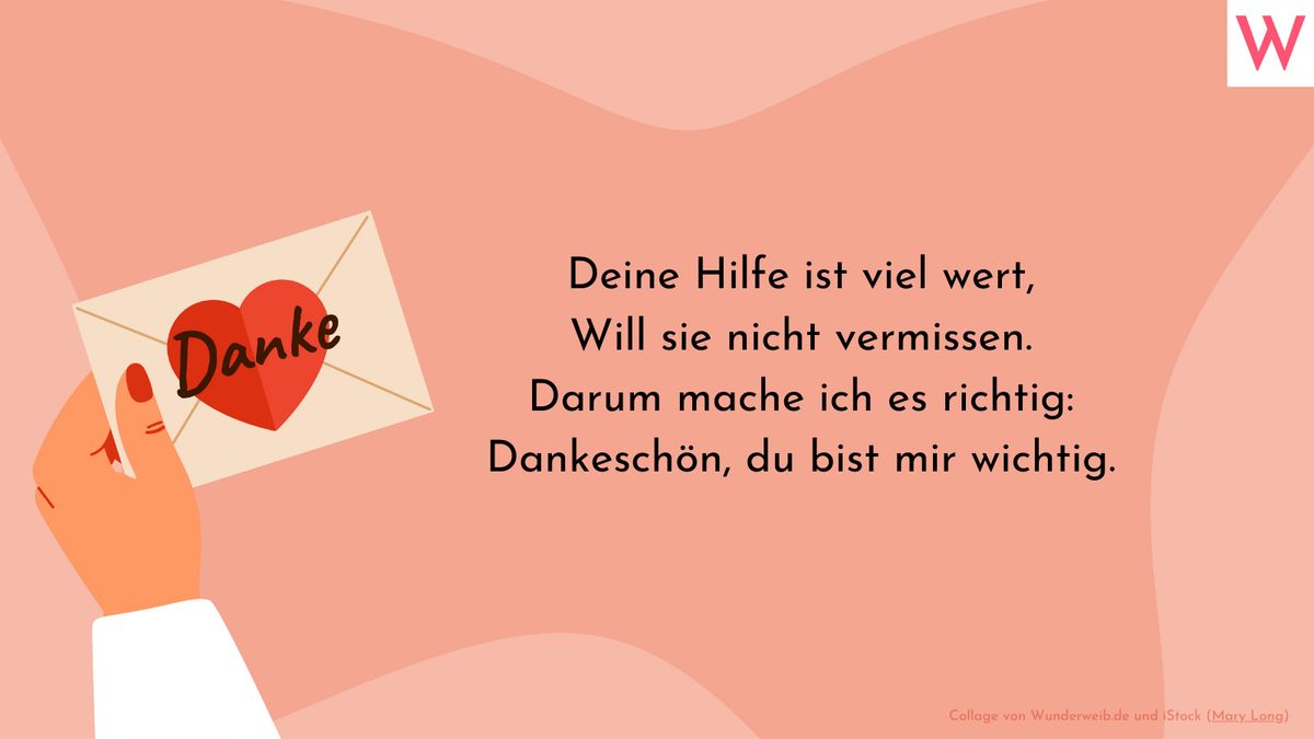 Deine Hilfe ist viel wert, will sie nicht vermissen. Darum mache ich es richtig: Dankeschön, du bist mir wichtig.