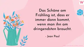 Das Schöne am Frühling ist, dass er immer dann kommt, wenn man ihn am dringendsten braucht. - Jean Paul - Foto: Collage von Wunderweib und Sensvector/iStock