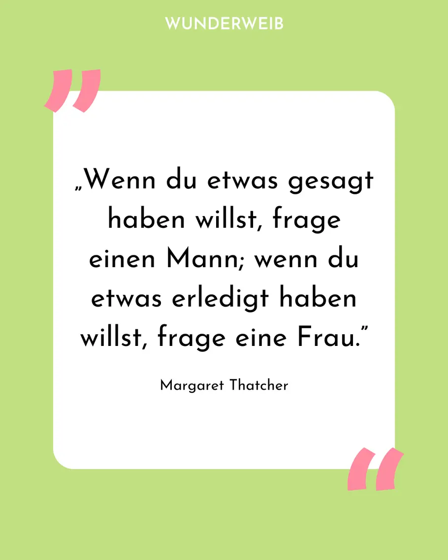 Feministische Sprüche: Zitat von Margaret Thatcher