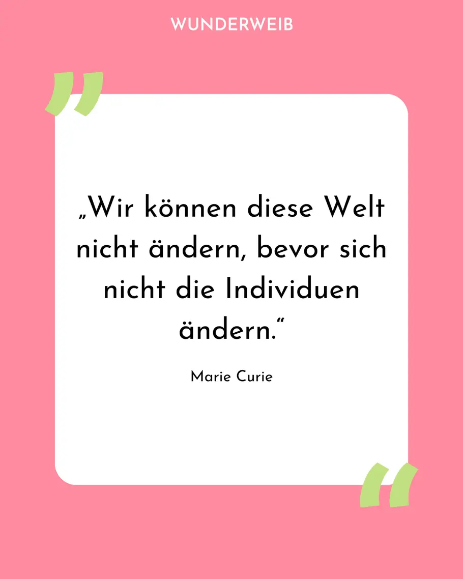 Feministische Sprüche: Zitat von Marie Curie