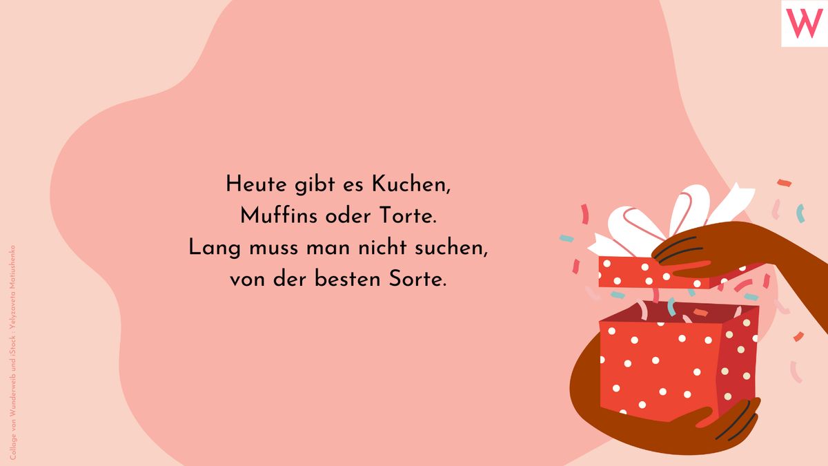 Heute gibt es Kuchen, Muffins oder Torte. Lang muss man nicht suchen, von der besten Sorte.