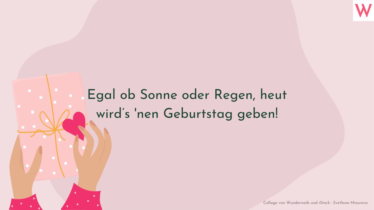 Egal ob Sonne oder Regen, heut wird’s nen Geburtstag geben!