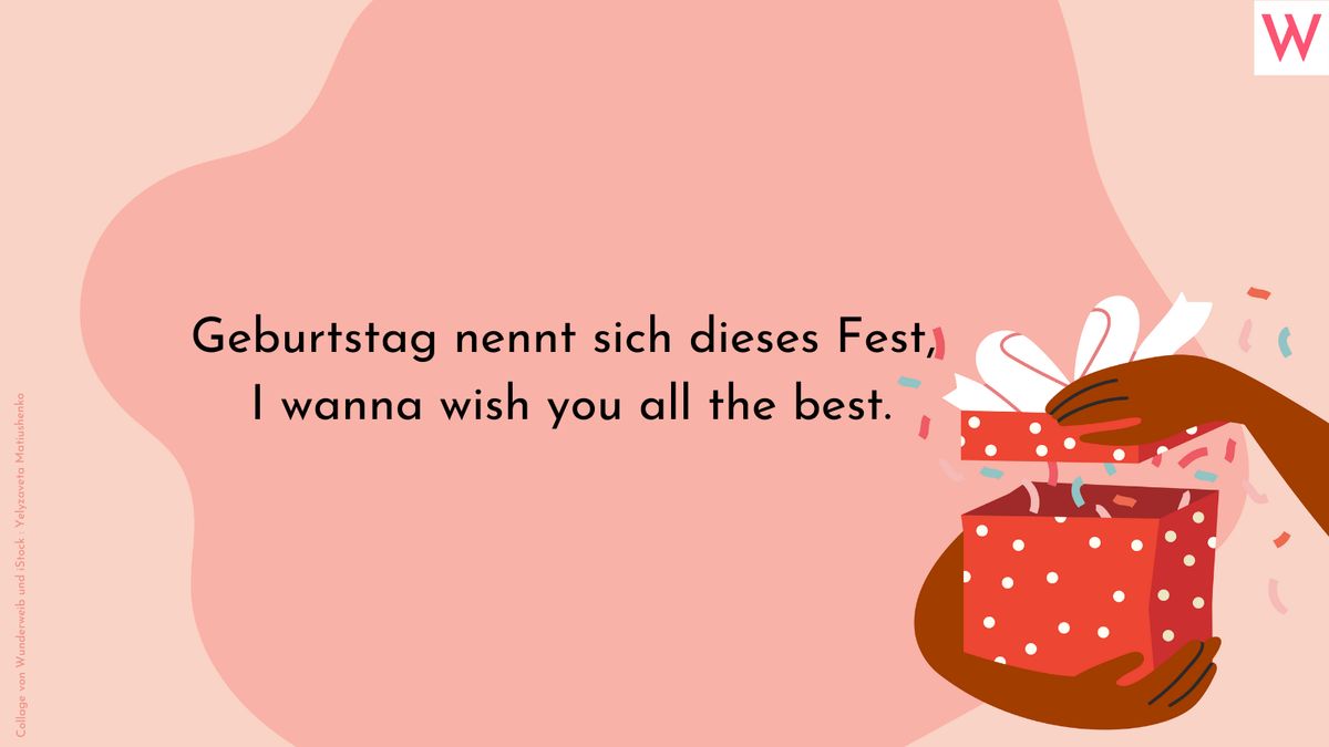 Geburtstag nennt sich dieses Fest, I wanna wish you all the best.