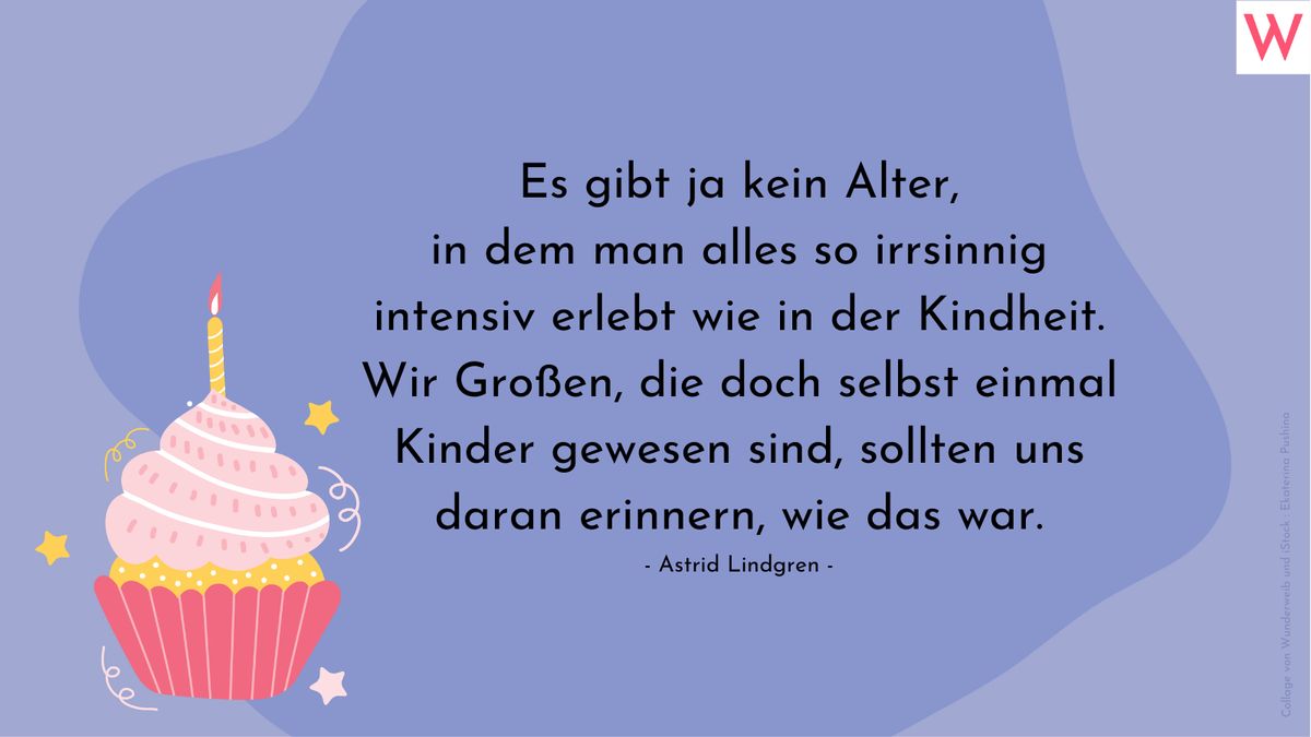 Es gibt ja kein Alter, in dem man alles so irrsinnig intensiv erlebt wie in der Kindheit. Wir Großen, die doch selbst einmal Kinder gewesen sin, sollten uns daran erinnern, wie das war. (Astrid Lindgren)