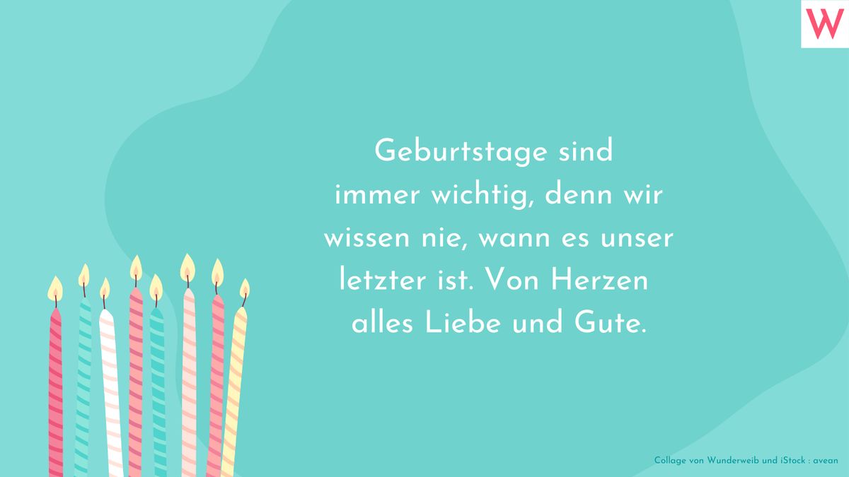 Geburtstage sind immer wichtig, denn wir wissen nie, wann es unser letzter ist. Von Herzen alles Liebe und Gute.