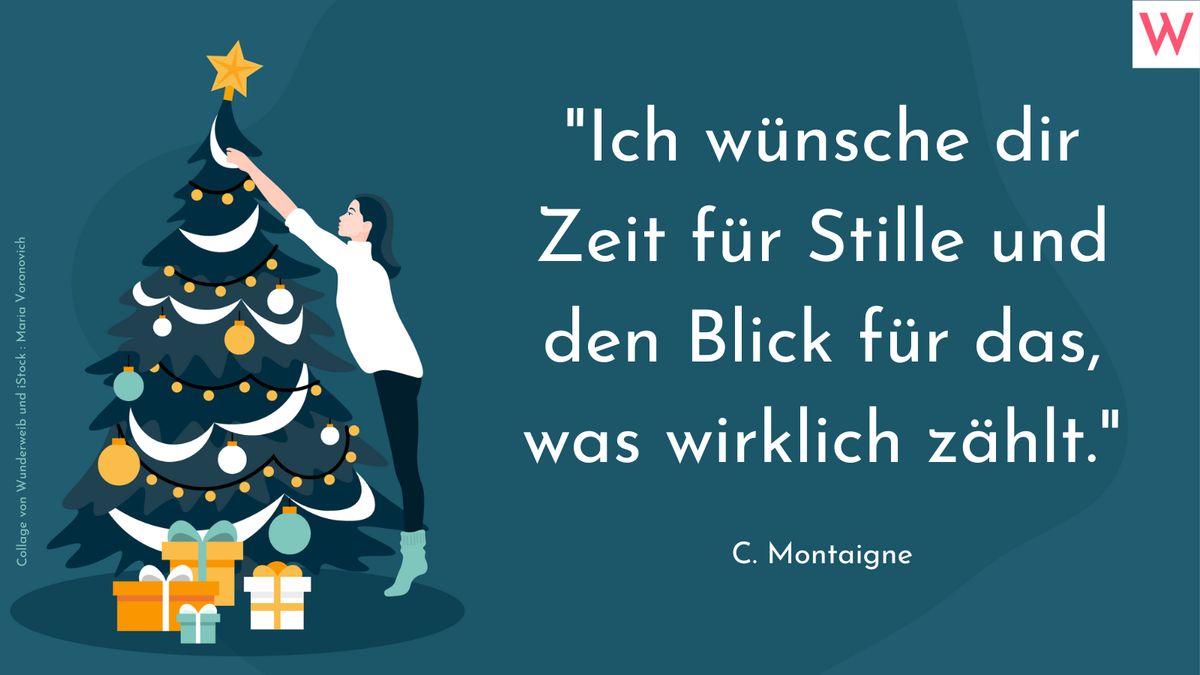 Ich wünsche dir Zeit für Stille und den Blick für das, was wirklich zählt.  (C. Montaigne)