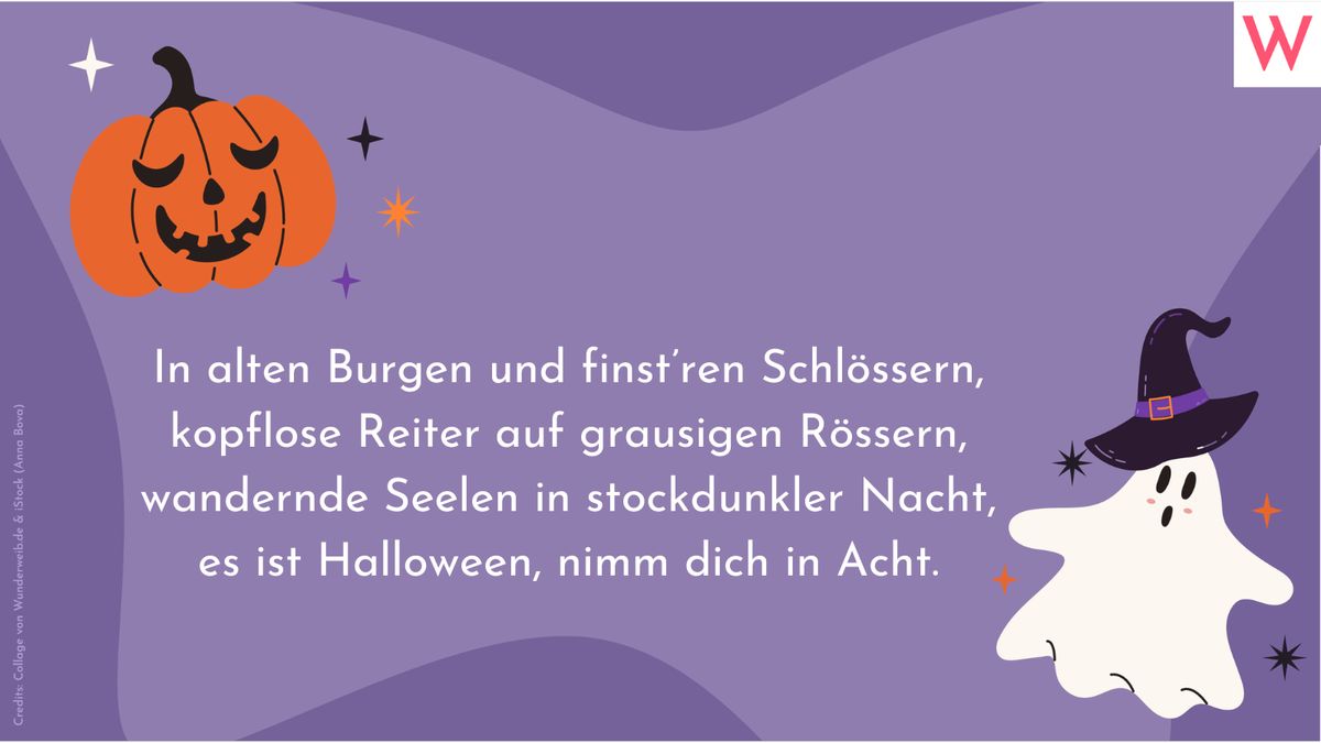 In alten Burgen und finstren Schlössern, kopflose Reiter auf grausigen Rössern, wandernde Seelen in stockdunkler Nacht, es ist Halloween - nimm dich in Acht.