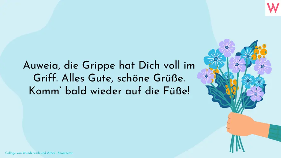 Lustiger Gute Besserung Whatsapp-Spruch Auweia, die Grippe hat Dich voll im Griff. Alles Gute, schöne Grüße. Komm’ bald wieder auf die Füße!