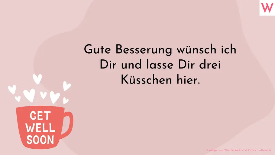 Gute Besserung Spruch für einen lieben Menschen Gute Besserung wünsch ich Dir und lasse Dir drei Küsschen hier.