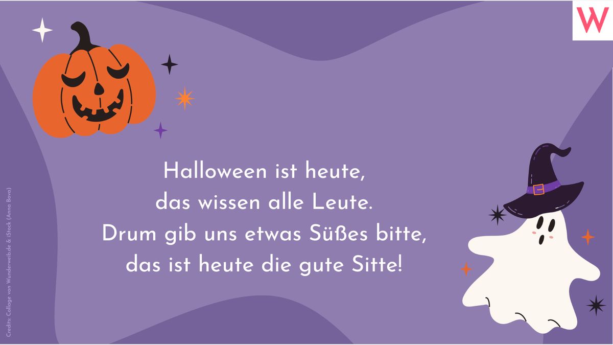 Halloween ist heute, das wissen alle Leute. Drum gib uns etwas Süßes bitte, das ist heute die gute Sitte!