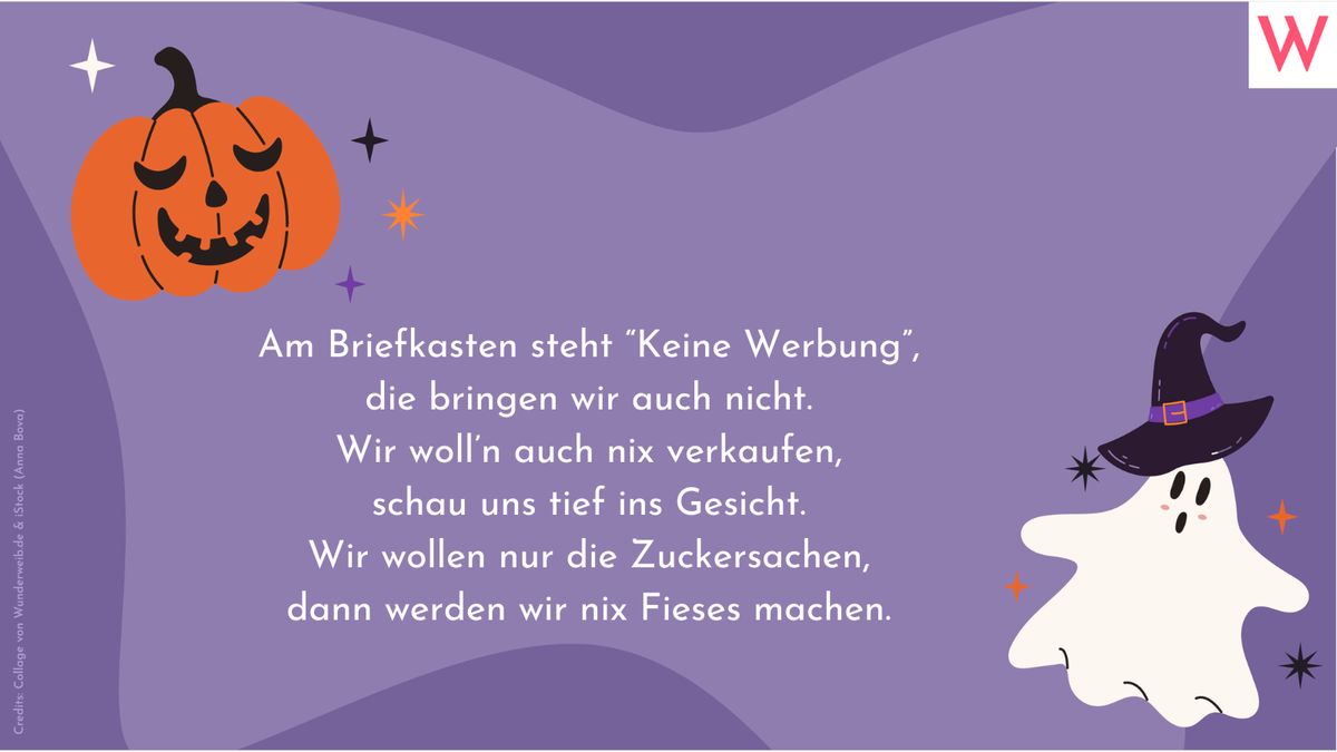 Am Briefkasten steht Keine Werbung, die bringen wir auch nicht. Wir wolln auch nix verkaufen, schau uns tief ins Gesicht. Wir wollen nur die Zuckersachen, dann werden wir nix Fieses machen.