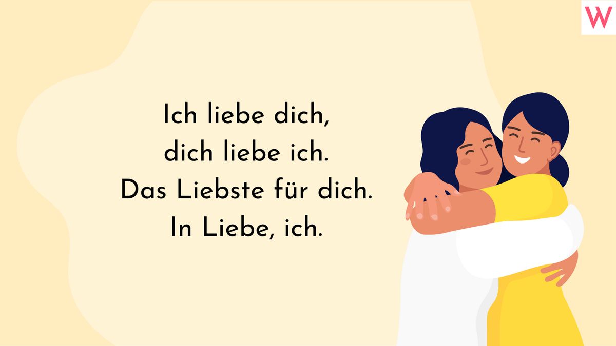 Ich liebe dich, dich liebe ich. Das Liebste für dich. In Liebe, ich.