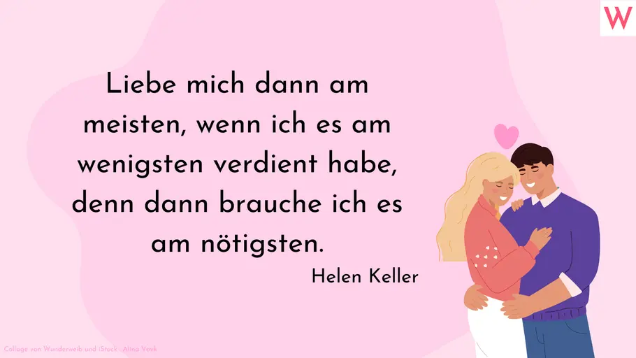 Liebe mich dann am meisten, wenn ich es am wenigsten verdient habe, denn dann brauche ich es am nötigsten. Liebe mich dann am meisten, wenn ich es am wenigsten verdient habe, denn dann brauche ich es am nötigsten.