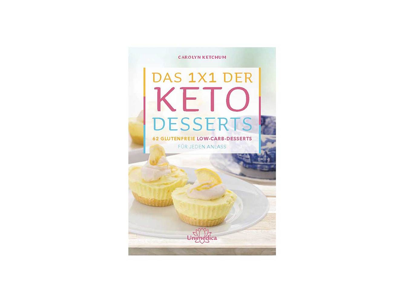 Keto Desserts: Buch Das 1x1 der Keto-Desserts von Carolyn Ketchum Keto Desserts: Buch Das 1x1 der Keto-Desserts von Carolyn Ketchum
