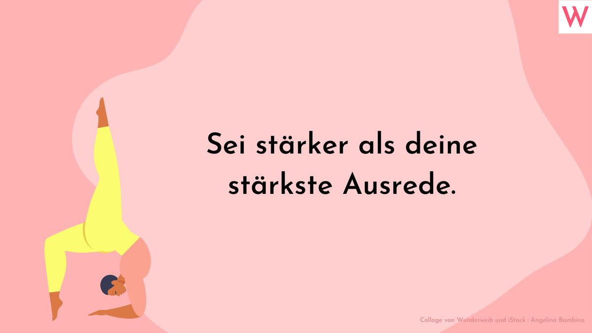 Sei stärker als deine stärkste Ausrede.