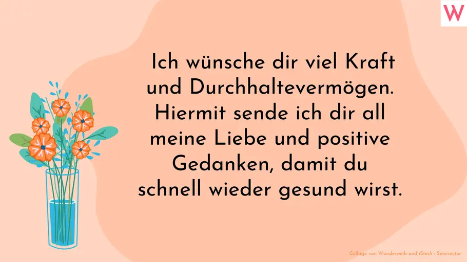 Gute Besserung wünschen bei schwerer Erkrankung Ich wünsche dir viel Kraft und Durchhaltevermögen. Hiermit sende ich dir all meine Liebe und positive Gedanken, damit du schnell wieder gesund wirst.