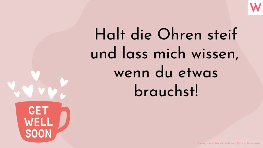 Kopf hoch! Gute Besserung Spruch Halt die Ohren steif und lass mich wissen, wenn du etwas brauchst!