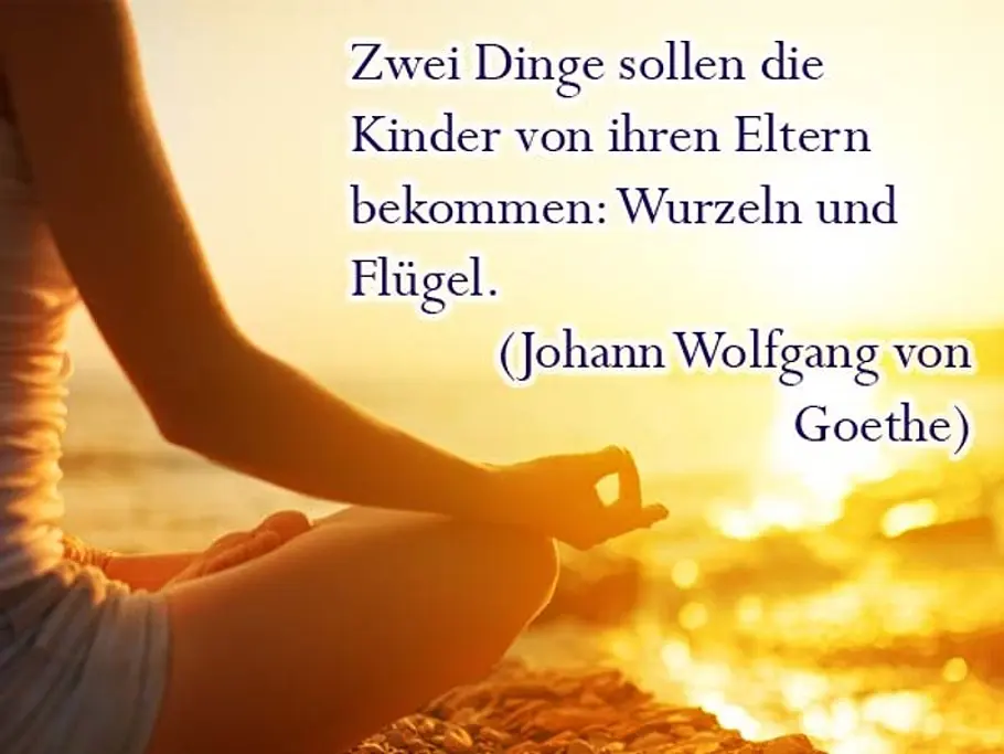 Zwei Dinge sollen die Kinder von ihren Eltern bekommen: Wurzeln und Flügel. Zwei Dinge sollen die Kinder von ihren Eltern bekommen: Wurzeln und Flügel.