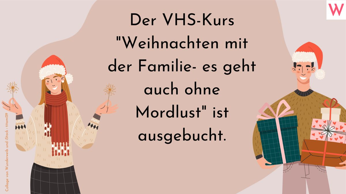 Der VHS-Kurs Weihnachten mit der Familie - es geht auch ohne Mordlust ist ausgebucht.