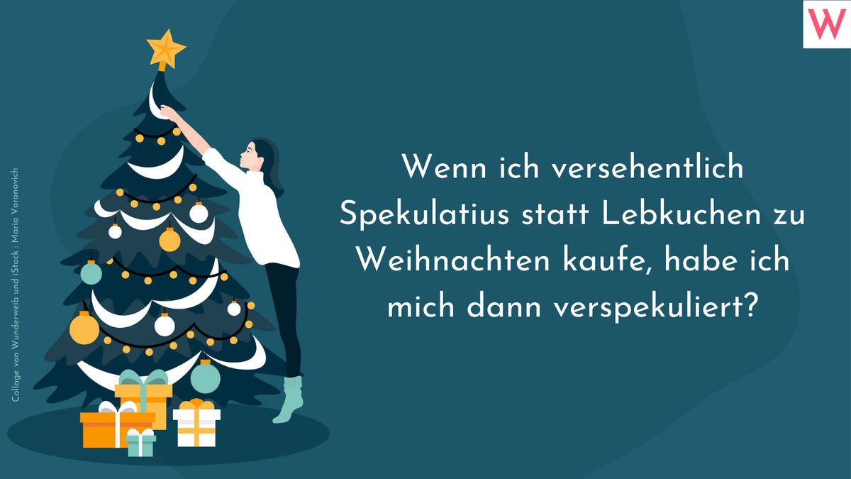 Wenn ich versehentlich Spekulatius statt Lebkuchen zu Weihnachten kaufe, habe ich mich dann verspekuliert?