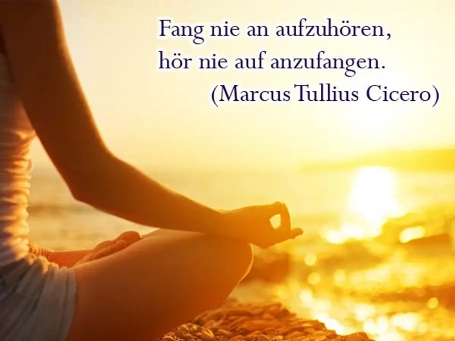 Fang nie an aufzuhören, hör nie auf anzufangen. Fang nie an aufzuhören, hör nie auf anzufangen.