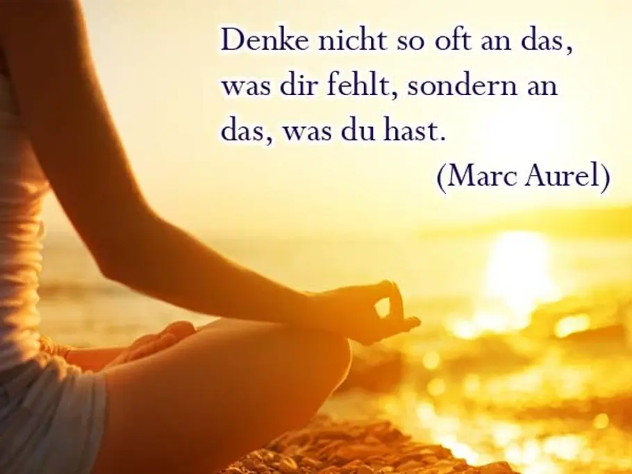 Denke nicht so oft an das, was dir fehlt, sondern an das, was du hast. Denke nicht so oft an das, was dir fehlt, sondern an das, was du hast.