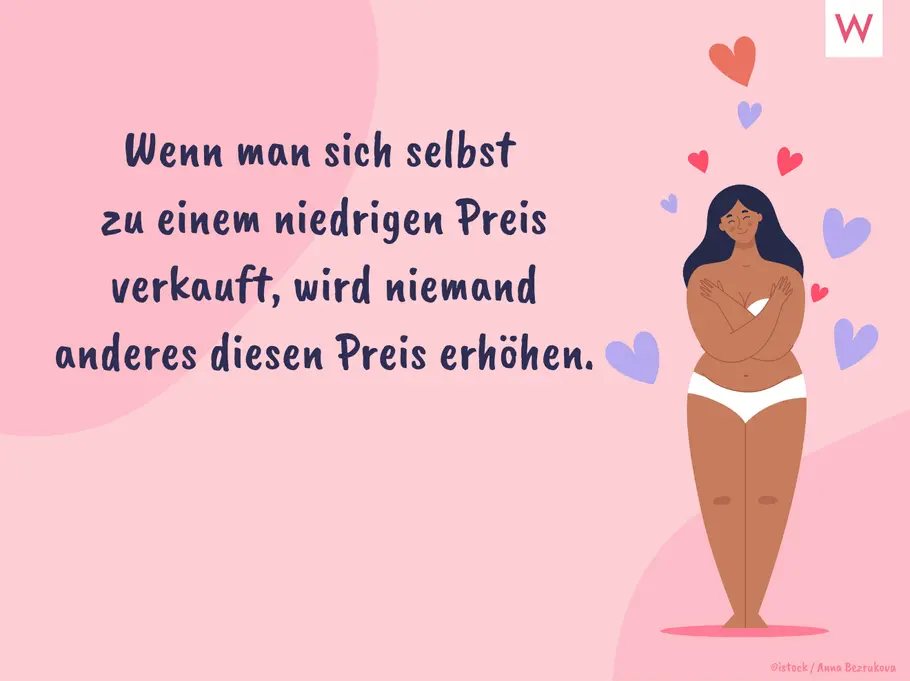 Wenn man sich selbst zu einem niedrigen Preis verkauft, wird niemand anderes diesen Preis erhöhen.
