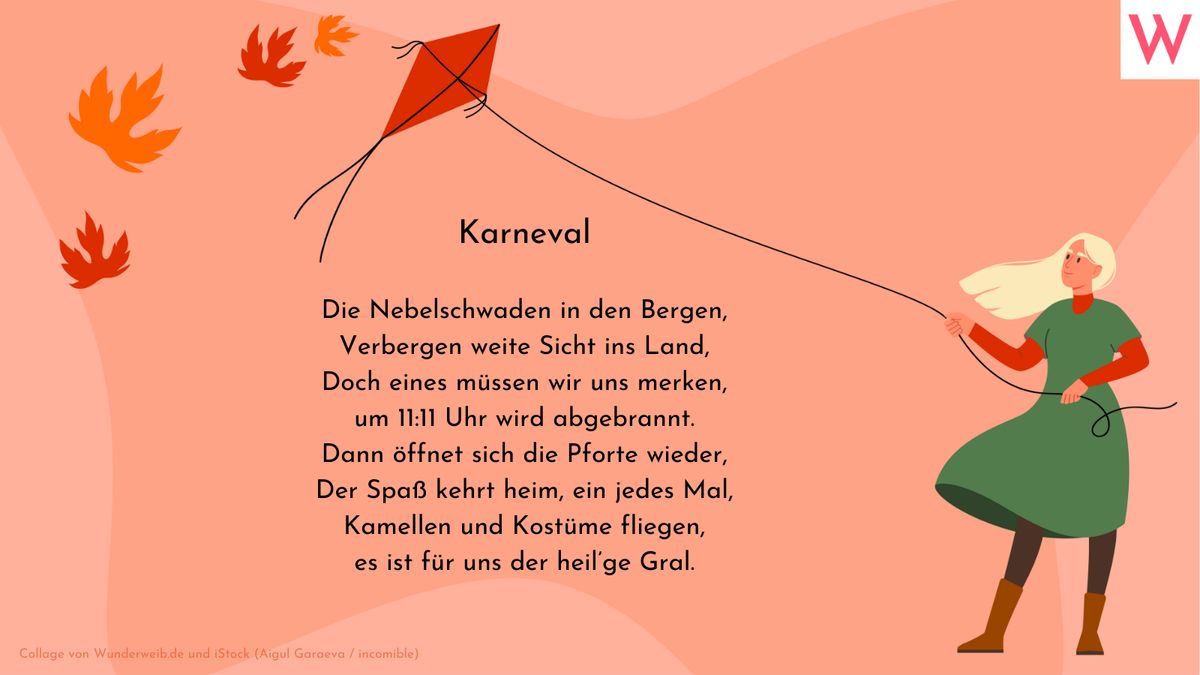 Karneval Die Nebelschwaden in den Bergen, Verbergen weite Sicht ins Land, Doch eines müssen wir uns merken, Um 11:11 Uhr wird abgebrannt. Dann öffnet sich die Pforte wieder, Der Spaß kehrt heim, ein jedes Mal, Kamellen und Kostüme fliegen, Es ist für uns der heilge Gral.