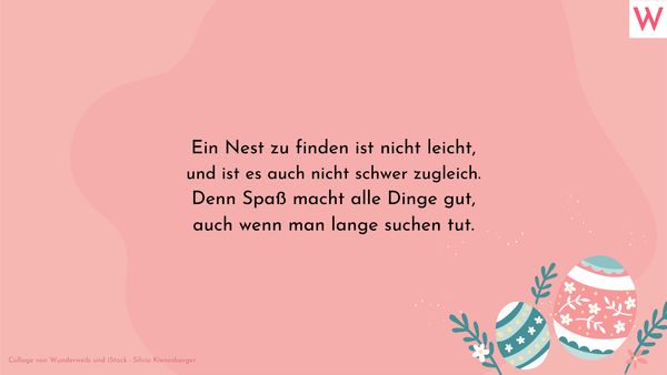 Ostersprüche: Ein Nest zu finden ist nicht leicht, und ist es auch nicht schwer zugleich. Denn Spaß macht alle Dinge gut, auch wenn man lange suchen tut. - Foto: Collage von Wunderweib und iStock : Silvia Kienesberger