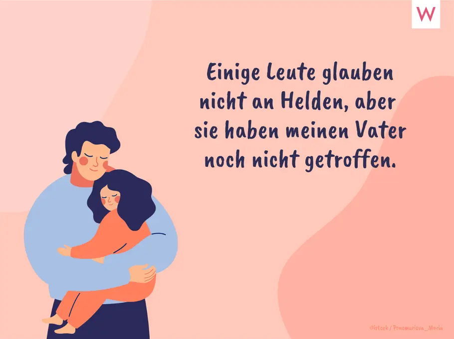 Einige Leute glauben nicht an Helden, aber sie haben meinen Vater noch nicht getroffen. Einige Leute glauben nicht an Helden, aber sie haben meinen Vater noch nicht getroffen.