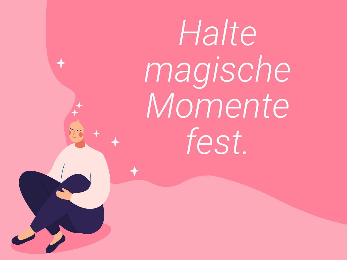 Positives Denken: Halte magische Momente fest