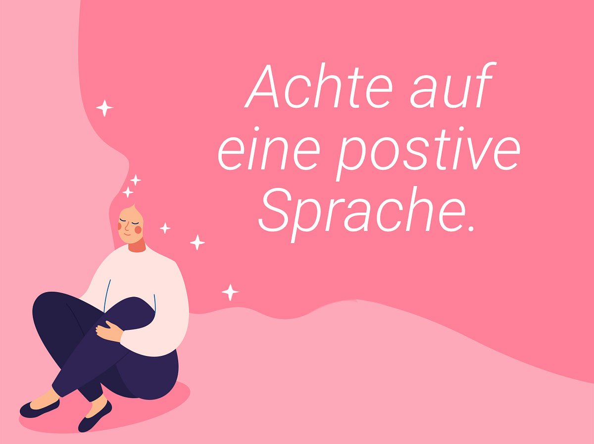 Positives Denken: Achte auf eine positive Sprache