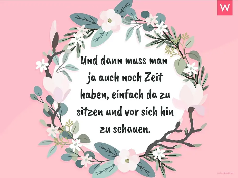 Zitate zur Geburt: Astrid Lindgren Und dann muss man ja auch noch Zeit haben, einfach da zu sitzen und vor sich hin zu schauen.