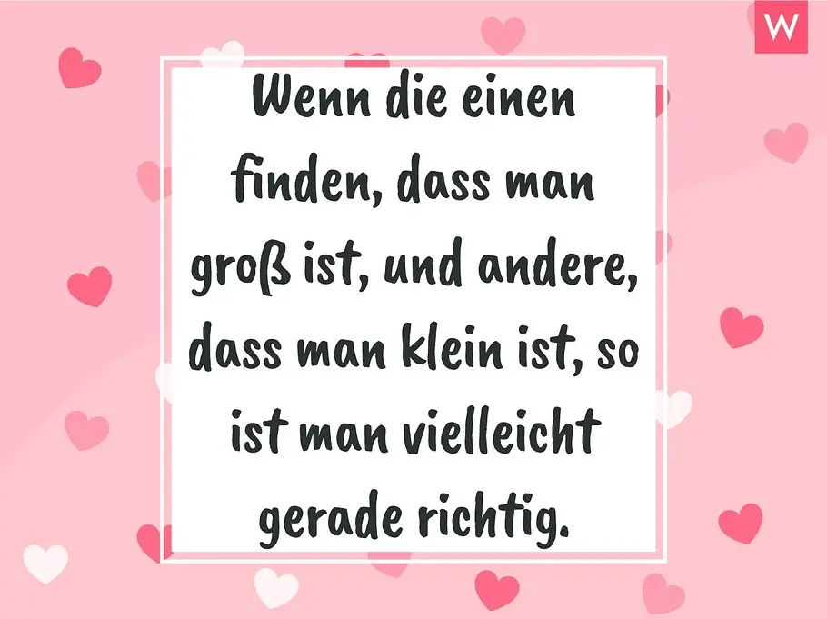 Zitate zur Geburt: Astrid Lindgren Wenn die einen finden, dass man groß ist, und andere, dass man klein ist, so ist man vielleicht gerade richtig.