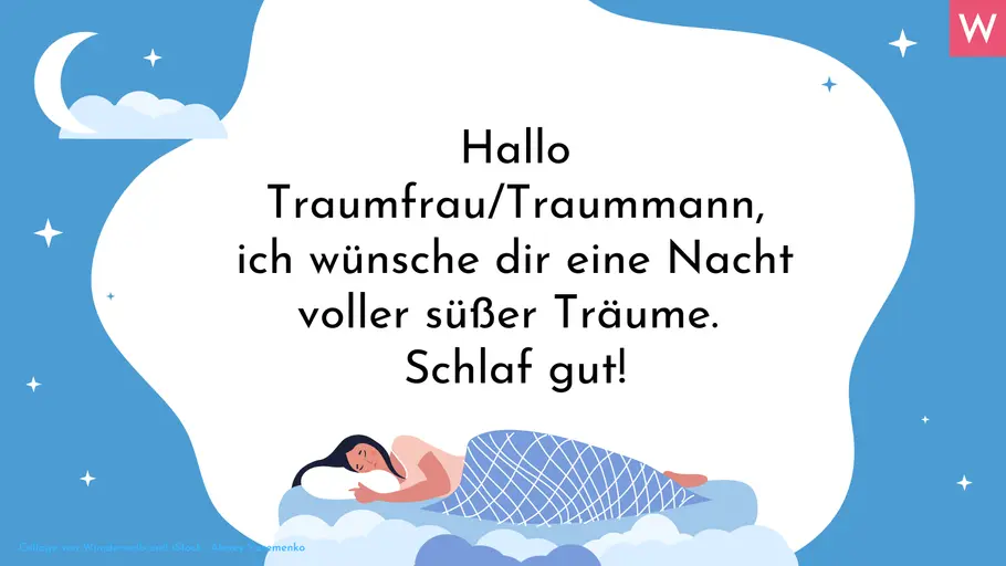 Romantische Gute-Nacht-Sprüche Hallo Traumfrau/Traummann, ich wünsche dir eine Nacht voller süßer Träume. Schlaf gut!
