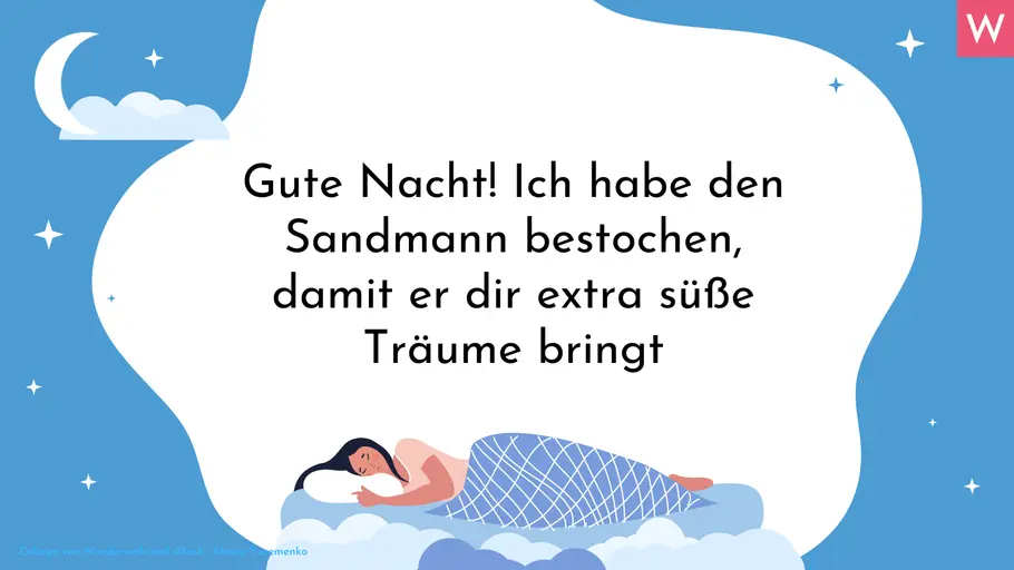 Romantische Gute-Nacht-Sprüche Romantisch & Lustig gute Nacht sagen: Gute Nacht! Ich habe den Sandmann bestochen, damit er dir extra süße Träume bringt.