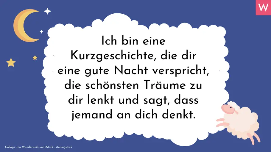 Romantische Gute-Nacht-Sprüche Ich bin eine Kurzgeschichte, die dir eine gute Nacht verspricht, die schönsten Träume zu dir lenkt und sagt, dass jemand an dich denkt.