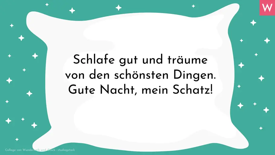 Romantische Gute-Nacht-Sprüche Schlafe gut und träume von den schönsten Dingen. Gute Nacht, mein Schatz!