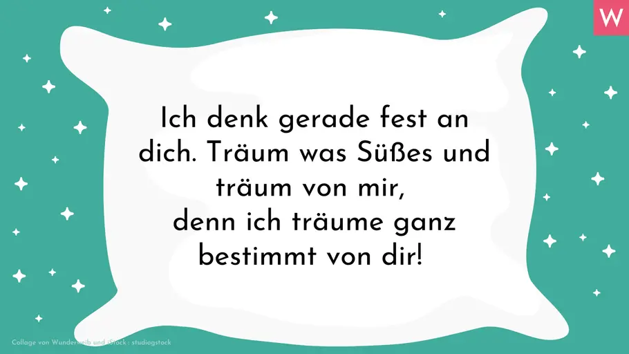 Romantische Gute-Nacht-Sprüche Gute-Nacht-Spruch mit Herz: Ich denk gerade fest an dich. Träum was süßes und träum von mir, denn ich träume ganz bestimmt von dir!