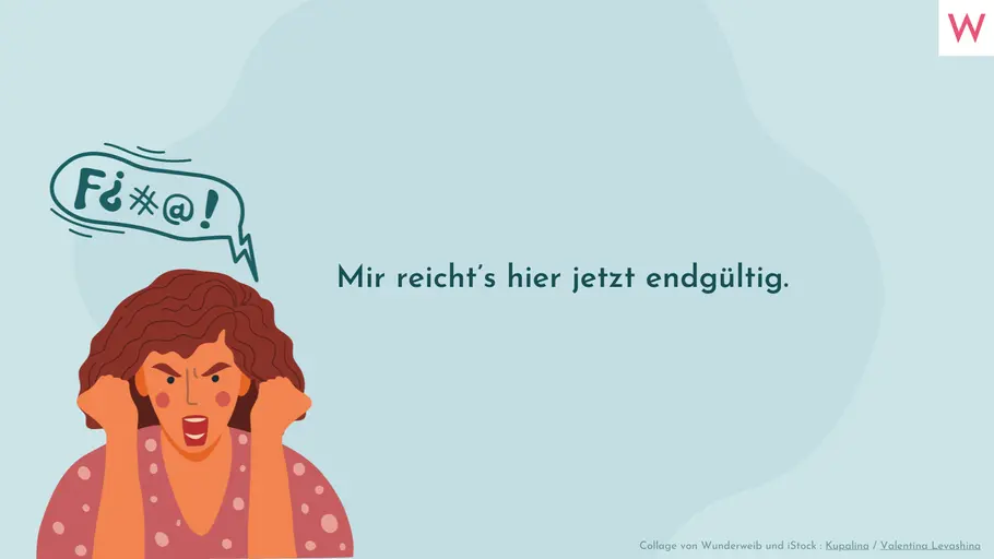 Mir reichts hier jetzt endgültig. Mir reichts hier jetzt endgültig.