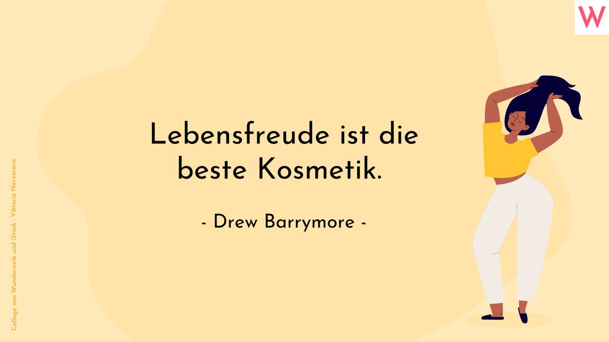 Lebensfreude ist die beste Kosmetik. (Drew Barrymore)