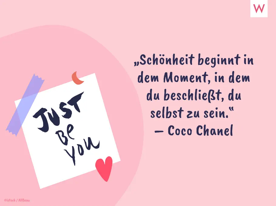 „Schönheit beginnt in dem Moment, in dem du beschließt, du selbst zu sein.“ (Coco Chanel)