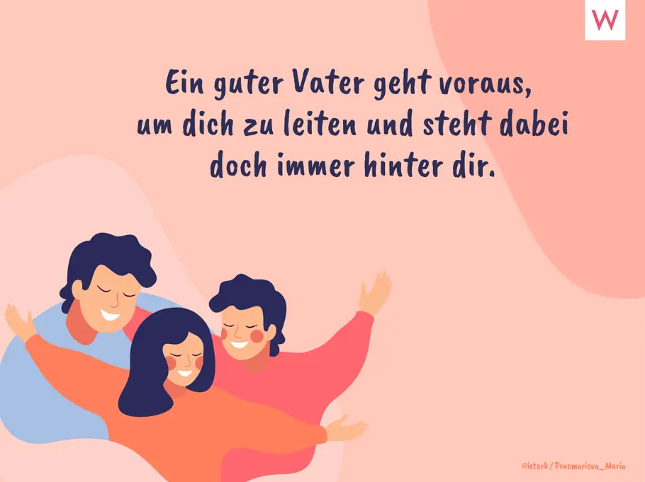 Ein guter Vater geht voraus, um dich zu leiten und steht dabei doch immer hinter dir. Ein guter Vater geht voraus, um dich zu leiten und steht dabei doch immer hinter dir.